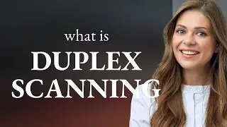 Understanding Duplex Scanning: A Guide for English Learners