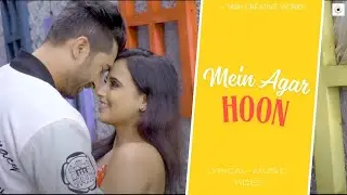 MAIN AGAR HOON | LYRICAL MUSIC VIDEO | YASH CREATIVE WORKS |