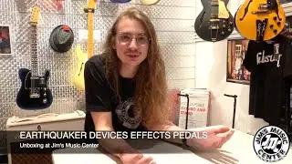 EarthQuaker Devices Effects Pedals - Unboxing at Jim's