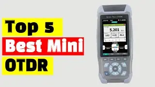 Best OTDR: Top 5 Best Mini OTDR In 2024