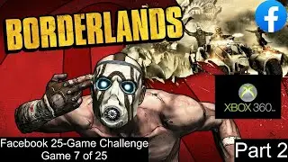 Facebook 25-Game Challenge [41] - Game 7/25: Borderlands (Xbox 360) - Part 2