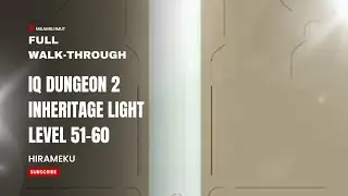 Full Walk-through IQ Dungeon 2 Inheritage Light Level 51-60 Hirameku 