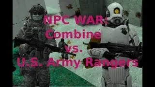 Garry's Mod NPC War - Combine vs. U.S. Army Rangers