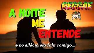 A NOITE &ndash; Reggae de Amor | Reggae Nacional