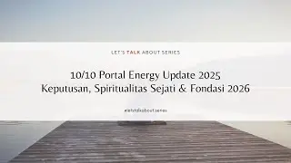 Keputusan, Spiritualitas Sejati & Fondasi 2026 - 10/10 Portal Energy Update 2025