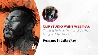 Webinar 🇬🇧 – Painting Realistically to Level Up Your Manga in Clip Studio Paint with Collin Chan