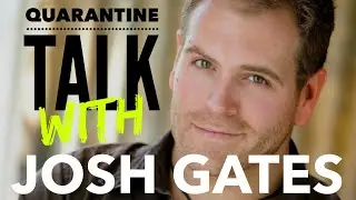 Quarantine Talk with Josh Gates