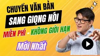 Chuyển Văn Bản Thành Giọng Nói Cảm Xúc như Người Thật,   không giới hạn ký tự mới nhất  | Đức Anh IT