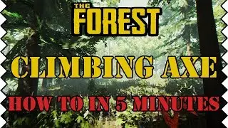 How to In 5 Minutes | Climbing Axe | The Forest