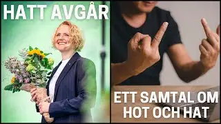 Anna-Karin Hatt avg&aring;r: Ett samtal om hat och hot