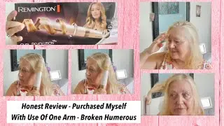 Reviewing Remington Automatic Hair Curler | Use Of One Arm | Broken Humerus