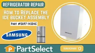 Samsung Refrigerator Repair - How to Replace the Ice Bucket Assembly (Samsung Part # DA97-14504C)