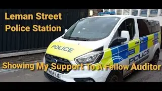 Showing My Support To A Fellow Auditor.. I Visit Leman Street Police Station