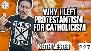 Protestant and Catholic Convert  @KeithNester Debate The Pope, Salvation, & Baptism