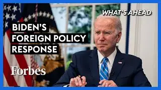 Biden&rsquo;s Foreign Policy Response Must Change&mdash;Or Is It Too Late? - Steve Forbes | What's Ahead| Forbes