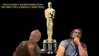 98th Academy Award Nominations: Best Director & Screenplay Predictions (w/Adriano Caporusso)