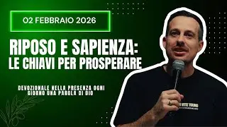02 febbraio - Il Vangelo della Grazia - Riposo e Sapienza: le chiave per prosperare