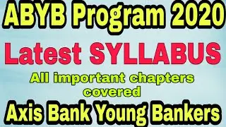 ABYB Program 2020 Exam SYLLABUS | Latest Syllabus for AXIS Bank Young Bankers 2020 | Banking Talk