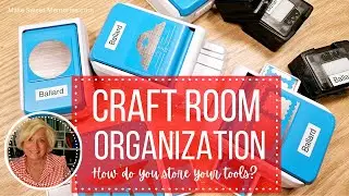 Craft Room Organization: HOW DO YOU STORE YOUR TOOLS?