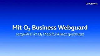 Mit o2 Business Webguard sorgenfrei im o2 Mobilfunknetz gesch&uuml;tzt (short)