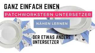 Patchworkstern Untersetzer n&auml;hen - Geschenkidee oder Weihnachtsdeko