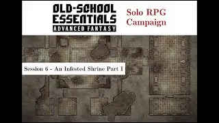 Old School Essentials Solo Actual Play - 06 - An Infested Shrine Part I