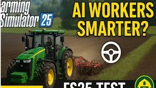 Farming Simulator 25 – Стали ли работники с искусственным интеллектом умнее? | Тестирование ИИ в ...