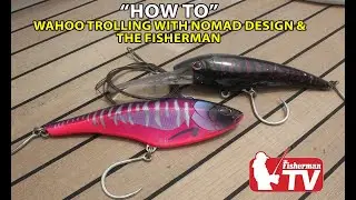 «Как ловить ваху троллингом» с Nomad Design и журналом The Fisherman