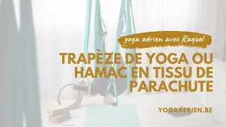 Yoga aérien et les différents types de hamacs : trapèze de yoga ou hamac en tissu de parachute