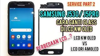 SAMSUNG J5PRO GANTI GLASS DI LCD KW OLED ?? PERBEDAAN LCD OLED VS AMOLED | REPLACEMENT GLASS | Part2