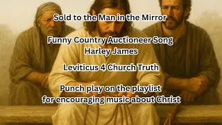 Sold to the Man in the Mirror Funny Country Auctioneer HarleyJames Leviticus Praise and worship song
