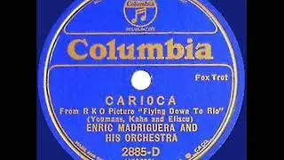1934 OSCAR-NOMINATED SONG: Carioca - Enric Madriguera & his Orch.