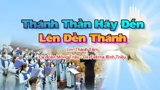 TH&Aacute;NH THẦN H&Atilde;Y ĐẾN & L&Ecirc;N ĐỀN TH&Aacute;NH - Lm. Th&agrave;nh T&acirc;m | Lễ Ban B&iacute; T&iacute;ch Th&ecirc;m Sức | Ca đo&agrave;n M&ocirc;ng Triệu