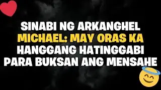 😱 SINABI NG ARKANGHEL MICHAEL: May oras ka hanggang hatinggabi para buksan ang mensaheng ito!