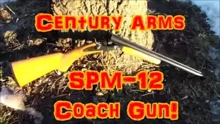 Century Arms SPM-12 Coach Gun!