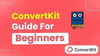ConvertKit Guide for Beginners (ConvertKit Tutorial)