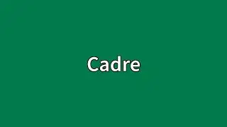 Cadre Meaning