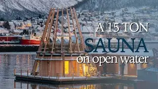A 15 Ton Floating Sauna Arrives in Troms&oslash; | Public Reaction & Launch Day