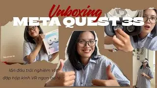 Đập hộp Meta Quest 3S - Lần đầu trải nghiệm VR của mình ?!