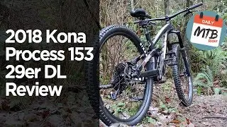 BEST DO-IT-ALL LONG TRAVEL 29ER?!?! 2018 Kona Process 153 29er DL Review
