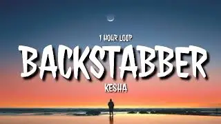 Kesha - Backstabber (1 HOUR LOOP) [TikTok song] Back Back Backstabber
