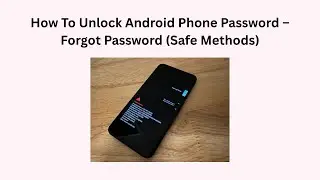 How To Unlock Android Phone Password &ndash; Forgot Password (Safe Methods)