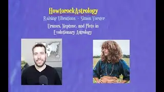 Uranus, Neptune, and Pluto in Evolutionary Astrology - Interview with Simon Vorster