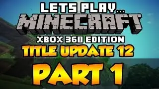 Давайте поиграем в Minecraft: Xbox 360 | Обновление TU12 | Часть 1 &mdash; Поиск дома в джунглях!