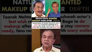 Nattu Kaka From TMKOC Wanted Makeup Even After His De@th#nattukaka#news