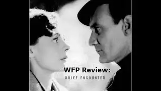 BRIEF ENCOUNTER Review: Why it's a CLASSIC! - WFP
