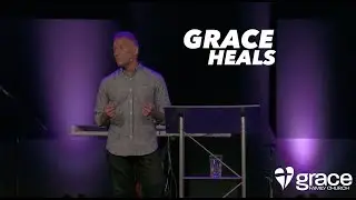 Faith in Jesus - Grace Heals | Rich Guerrera