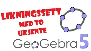 64. GeoGebra 5: Likningssett med to ukjente