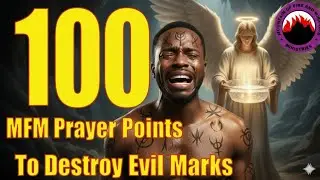 100 MFM Prayer Points To Destroy Evil Marks #MFMPrayers 
