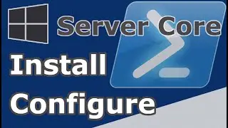 Install & Configure Windows Server Core 2022